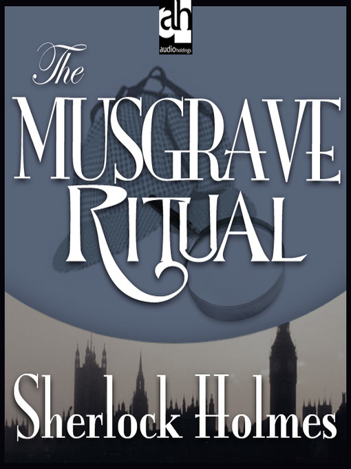 Title details for The Musgrave Ritual by Sir Arthur Conan Doyle - Available